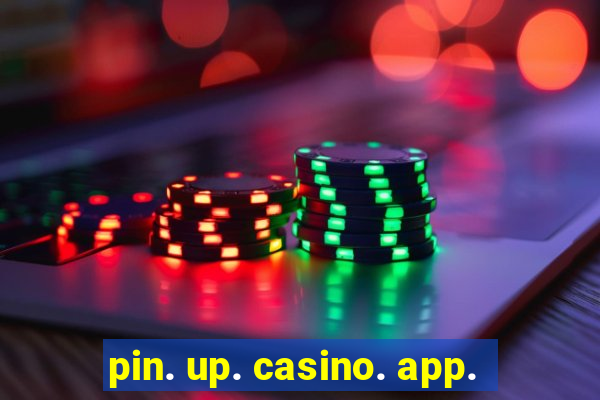 pin. up. casino. app.